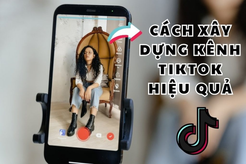 xây dựng kênh Tiktok